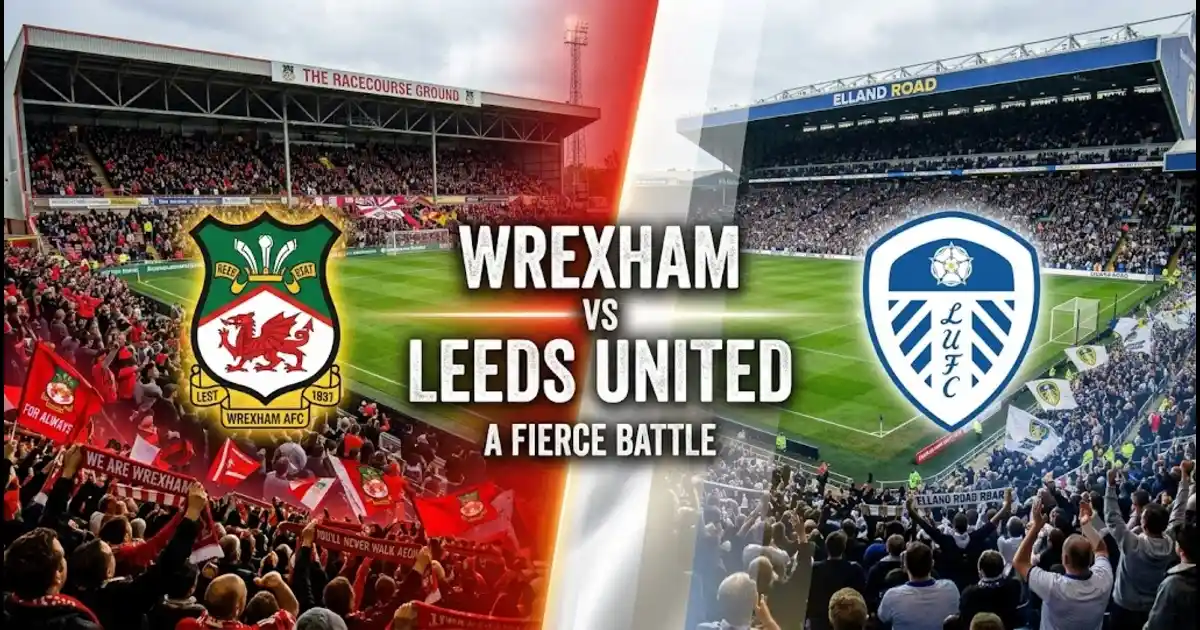 Wrexham vs Leeds United: Preview