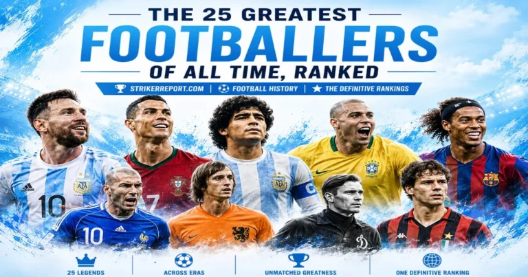 The 25 Greatest Footballers of All Time, Ranked